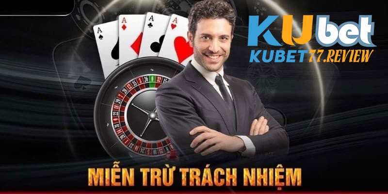 Chính sách miễn trách nhiệm từ thương hiệu Kubet