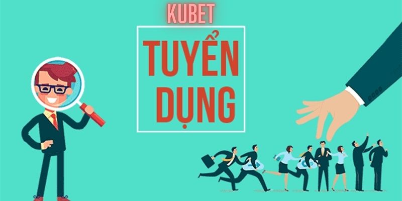 Cơ hội cho tất cả ứng viên nếu ứng tuyển tại Kubet