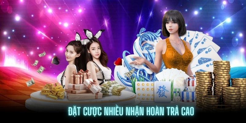 Đặt cược nhiều nhận hoàn trả tuần cao