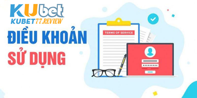 Mục đích thiết lập các điều khoản sử dụng Kubet